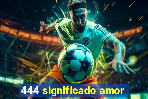 444 significado amor